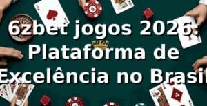 6zbet jogos 2026: Plataforma de Excelência no Brasil 🇧🇷